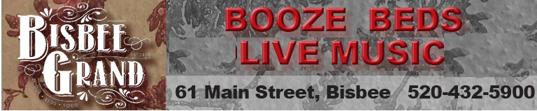 Bisbee Grand Hotel. Booze. Beds. Live Music 520 432 5900